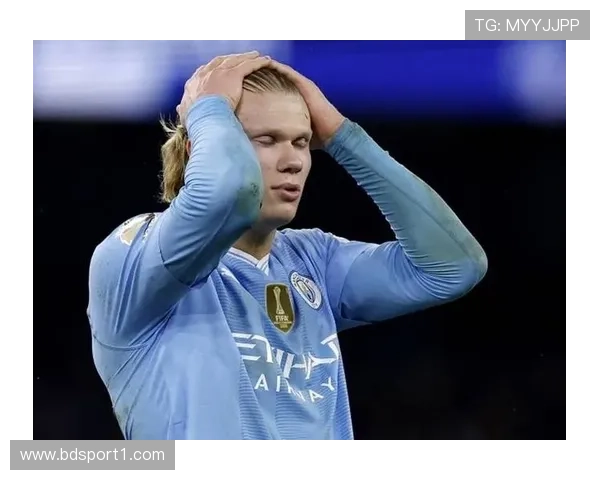 哈兰德赛前深度解析今日关键看点或将左右比赛最终结果走向与胜负格局